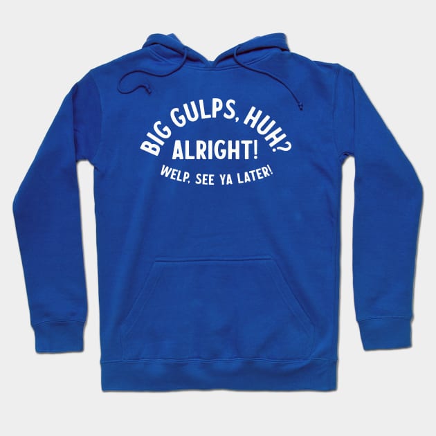 Big Gulps, huh? Hoodie by sombreroinc